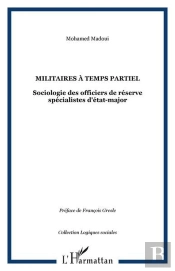 Militaires À Temps Partiel ; Sociologie Des Officiers De Réserve Spécialistes D'État-Major