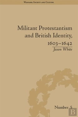 Bertrand.pt - Militant Protestantism And British Identity, 1603-1642