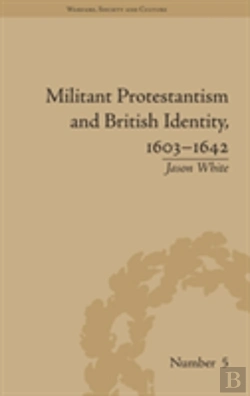 Bertrand.pt - Militant Protestantism And British Identity, 1603â€“1642