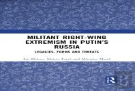 Militant Right-Wing Extremism In Putinâ€™S Russia