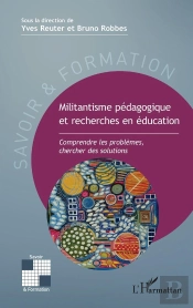 Militantisme Pédagogique Et Recherches En Éducation : Comprendre Les Problèmes, Chercher Des Solutions