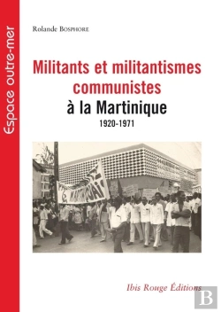 Bertrand.pt - Militants Et Militantismes Communistes À La Martinique - 1920-1971