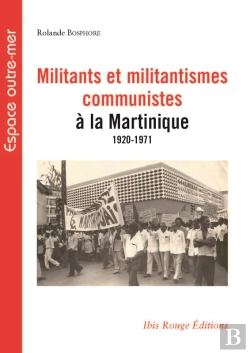 Bertrand.pt - Militants Et Militantismes Communistes À La Martinique 1920-1971