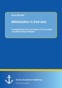 Militarisation In East Asia. Considerations From The Works Of Thucydides And Alfred Thayer Mahan
