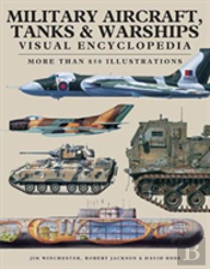 Military Aircraft, Tanks And Warships Visual Encyclopedia