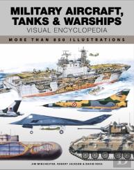 Military Aircraft, Tanks And Warships Visual Encyclopedia