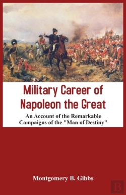 Bertrand.pt - Military Career Of Napoleon The Great - An Account Of The Remarkable Campaigns Of The 