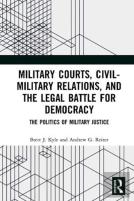 Military Courts, Civil-Military Relations, And The Legal Battle For Democracy