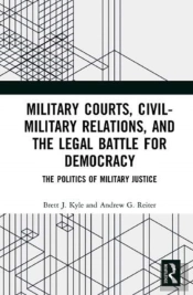 Military Courts, Civil-Military Relations, And The Legal Battle For Democracy