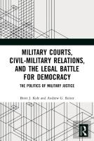 Military Courts, Civil-Military Relations, And The Legal Battle For Democracy