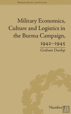 Bertrand.pt - Military Economics, Culture And Logistics In The Burma Campaign, 1942-1945