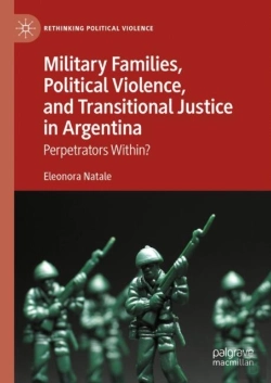 Bertrand.pt - Military Families, Political Violence, And Transitional Justice In Argentina