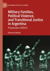 Military Families, Political Violence, And Transitional Justice In Argentina