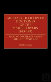 Military Helicopter Doctrines Of The Major Powers, 1945-1992