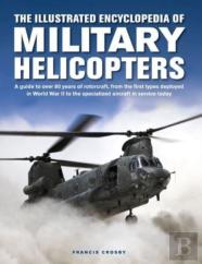 Military Helicopters, The Illustrated Encyclopedia Of