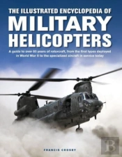 Military Helicopters, The Illustrated Encyclopedia Of