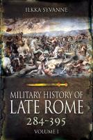 Military History Of Late Rome 284-361: Volume 1