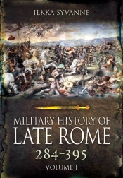 Military History Of Late Rome 284-361: Volume 1
