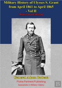 Bertrand.pt - Military History Of Ulysses S. Grant From April 1861 To April 1865 Vol. Ii