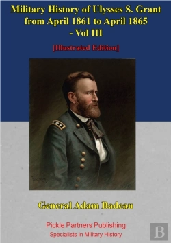 Bertrand.pt - Military History Of Ulysses S. Grant From April 1861 To April 1865 Vol. Iii
