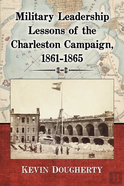 Bertrand.pt - Military Leadership Lessons Of The Charleston Campaign, 1861-1865