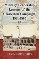 Military Leadership Lessons Of The Charleston Campaign, 1861-1865