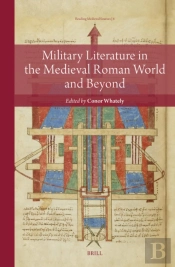 Military Literature In The Medieval Roman World And Beyond