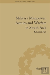 Military Manpower, Armies And Warfare In South Asia