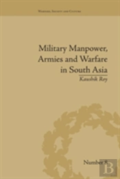 Military Manpower, Armies And Warfare In South Asia