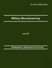 Military Mountaineering: The Official U.S. Army Training Manual Tc 3-97.61 (Fm 3-97.61)