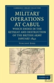 Military Operations At Cabul, Which Ended In The Retreat And Destruction Of The British Army, January 1842