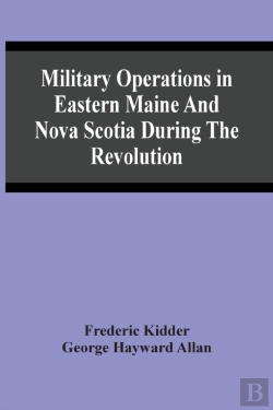 Bertrand.pt - Military Operations In Eastern Maine And Nova Scotia During The Revolution