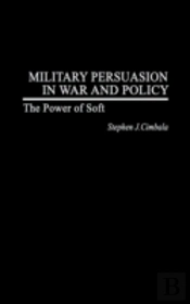 Military Persuasion In War And Policy