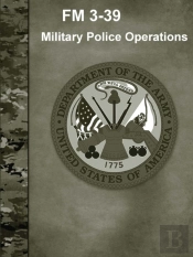 Military Police Operations (Fm 3-39)