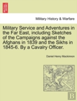 Bertrand.pt - Military Service And Adventures In The Far East, Including Sketches Of The Campaigns Against The Afghans In 1839 And The Sikhs In 1845-6. By A Cavalry Officer.
