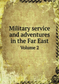 Bertrand.pt - Military Service And Adventures In The Far East Volume 2