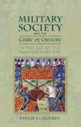 Military Society And The Court Of Chivalry In The Age Of The Hundred Years War