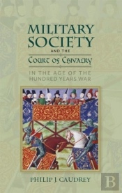 Military Society And The Court Of Chivalry In The Age Of The Hundred Years War