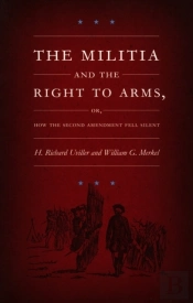Militia And The Right To Arms, Or, How The Second Amendment Fell Silent
