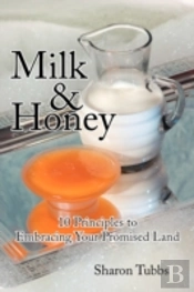 Milk  And  Honey: 10 Principles To Embracing Your Promised Land