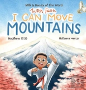 Milk And Honey Of The Word With Faith I Can Move Mountains