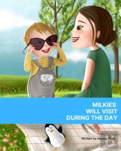 Milkies Will Visit During The Day
