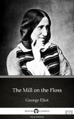Bertrand.pt - Mill On The Floss By George Eliot - Delphi Classics (Illustrated)