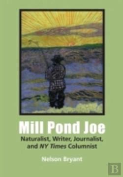 Bertrand.pt - Mill Pond Joe: Naturalist, Writer, Journalist, And Ny Times Columnist