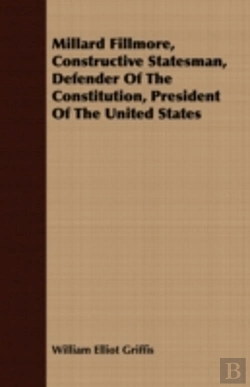 Bertrand.pt - Millard Fillmore, Constructive Statesman
