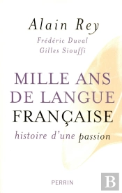 Mille Ans De Langue Française Histoire D'Une Passion