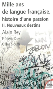 Mille Ans De Langue Francaise, Histoire D'Une Passion Tome 2 ; Nouveaux Destins