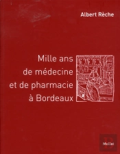 Mille Ans De Medecine Et De Pharmacie A Bordeaux