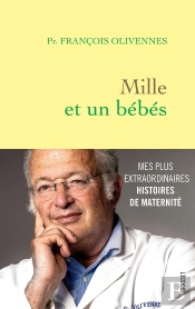 Mille Et Un Bébés : Mes Plus Extraordinaires Histoires De Maternité