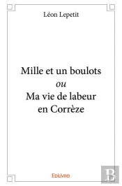 Mille Et Un Boulots Ou Ma Vie De Labeur En Correze